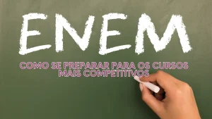 ENEM 2024: Como Se Preparar para os Cursos Mais Competitivos