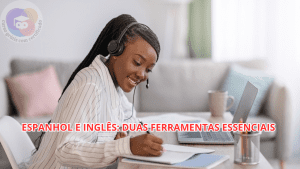 Espanhol e Inglês: Duas Ferramentas Essenciais para Profissionais de TI