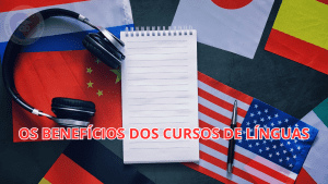 Os Benefícios dos Cursos de Línguas para Quem Está em Dúvida Sobre a Carreira