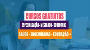 CURSOS GRATUITOS - especialização - mestrado - doutorado - saúde - engenharias -