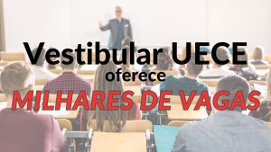 vestibular - vagas - graduação - universidade estadual - uece