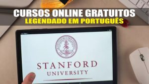 CURSOS - CURSOS ONLINE - CURSOS GRATUITOS - STANFORD - LEGENDADO EM PORTUGUES