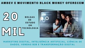 ambev - movimento black money - bolsas de estudo - tecnologia - marketing digital