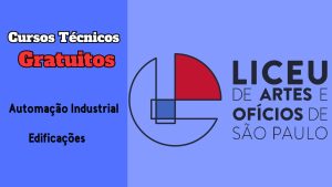 Liceu de Artes - cursos técnicos - gratuitos - automação industrial - edificações
