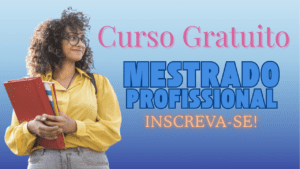 Curso gratuito de mestrado profissional é oferecido por Universidade Estadual, uma oportunidade única de formação avançada e interdisciplinar