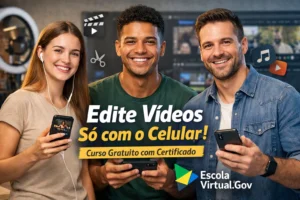 Curso gratuito de edição de vídeo pelo celular com certificado está disponível na Escola Virtual do Governo