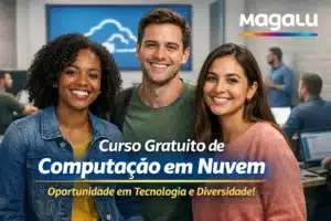 Magalu abre 90 vagas para curso gratuito de Computação em Nuvem com foco em tecnologia e diversidade