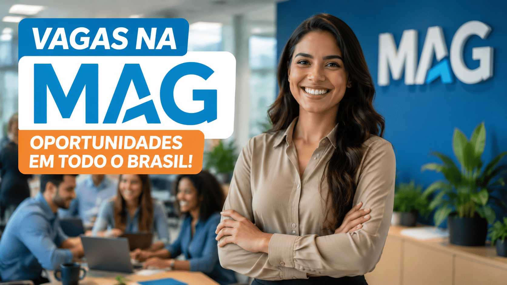 MAG anuncia 32 vagas de emprego efetivas em diferentes cidades do Brasil com oportunidades comerciais