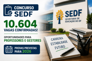 Imagem informativa sobre concurso da SEDF com 10.604 vagas confirmadas para professores e gestores, com prédio da Secretaria de Educação do DF ao fundo.