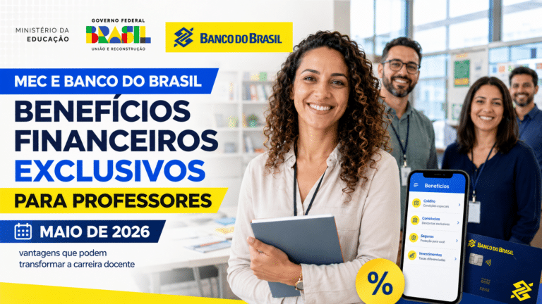Professora sorrindo em ambiente escolar com celular exibindo benefícios financeiros, ao lado de chamada sobre parceria entre Ministério da Educação e Banco do Brasil para professores em maio de 2026.