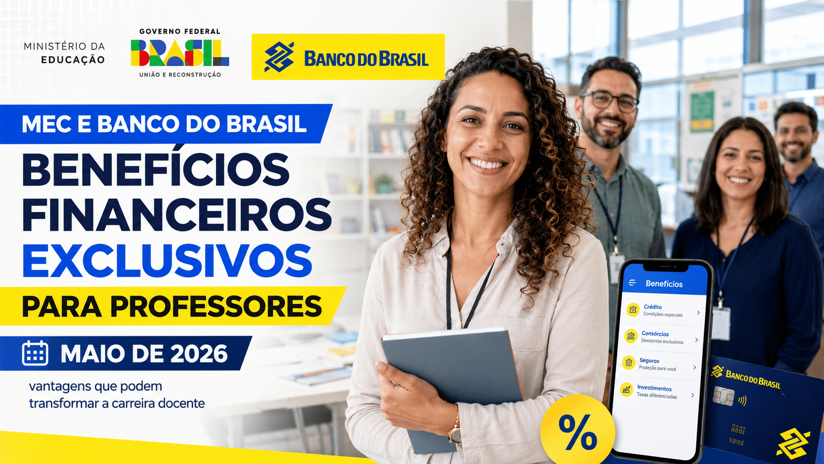 Professora sorrindo em ambiente escolar com celular exibindo benefícios financeiros, ao lado de chamada sobre parceria entre Ministério da Educação e Banco do Brasil para professores em maio de 2026.