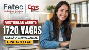 FATEC abre vestibular com 1720 vagas para curso gratuito de graduação em Gestão Empresarial EAD