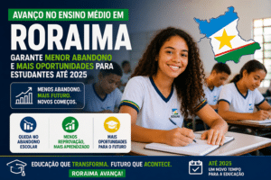 Avanço no ensino médio em Roraima garante menor abandono e mais oportunidades para estudantes