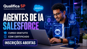 Qualifica SP abre inscrições para curso online gratuito de Agentes de IA Salesforce com certificado e formação em automação e inteligência artificial