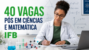 IFB abre inscrições para pós-graduação gratuita em ensino de ciências e matemática com 40 vagas para professores e licenciados
