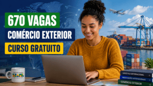 Governo Federal abre 670 vagas em curso gratuito de comércio exterior com aulas presenciais e online, certificado reconhecido e prioridade para inclusão racial
