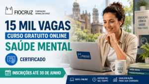 Fiocruz abre 15 mil vagas para curso gratuito online em saúde mental com certificado e inscrições até 30 de junho