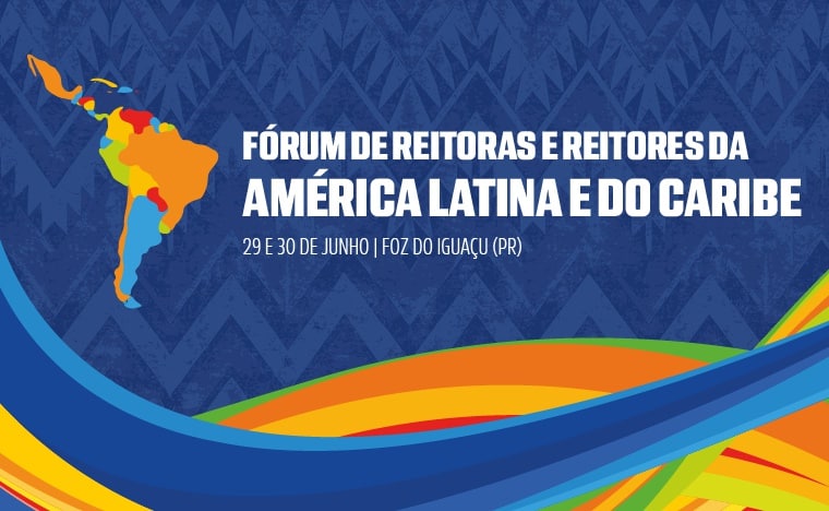 Fórum de reitoras e reitores da América Latina e Caribe em Foz do Iguaçu promete impulsionar cooperação acadêmica e oportunidades para instituições de ensino superior