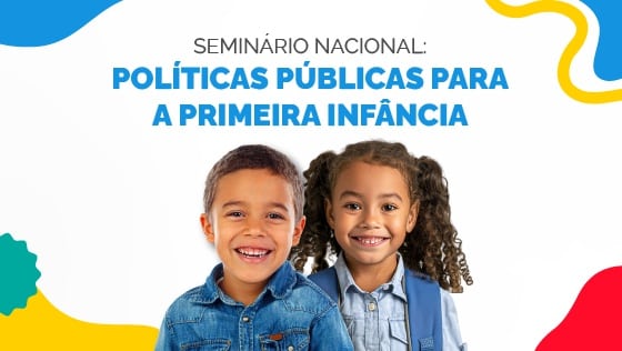 MEC abre inscrições para seminário sobre políticas públicas para a primeira infância e garante espaço para troca de experiências e boas práticas em Brasília