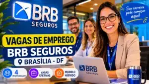 BRB Seguros anuncia vagas de emprego com oportunidades híbridas