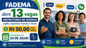 FADEMA abre vagas para instrutores de idiomas inglês, espanhol, francês e libras, com remuneração de R$ 50,00 por hora e inscrições até 24 de julho