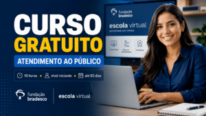 Fundação Bradesco abre curso gratuito de Atendimento ao Público na Escola Virtual, com 10 horas, nível iniciante e conclusão em até 60 dias