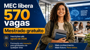 MEC libera 570 vagas em mestrado gratuito com inscrições até agosto de 2026 e oportunidade de formação em inovação para graduados de qualquer área