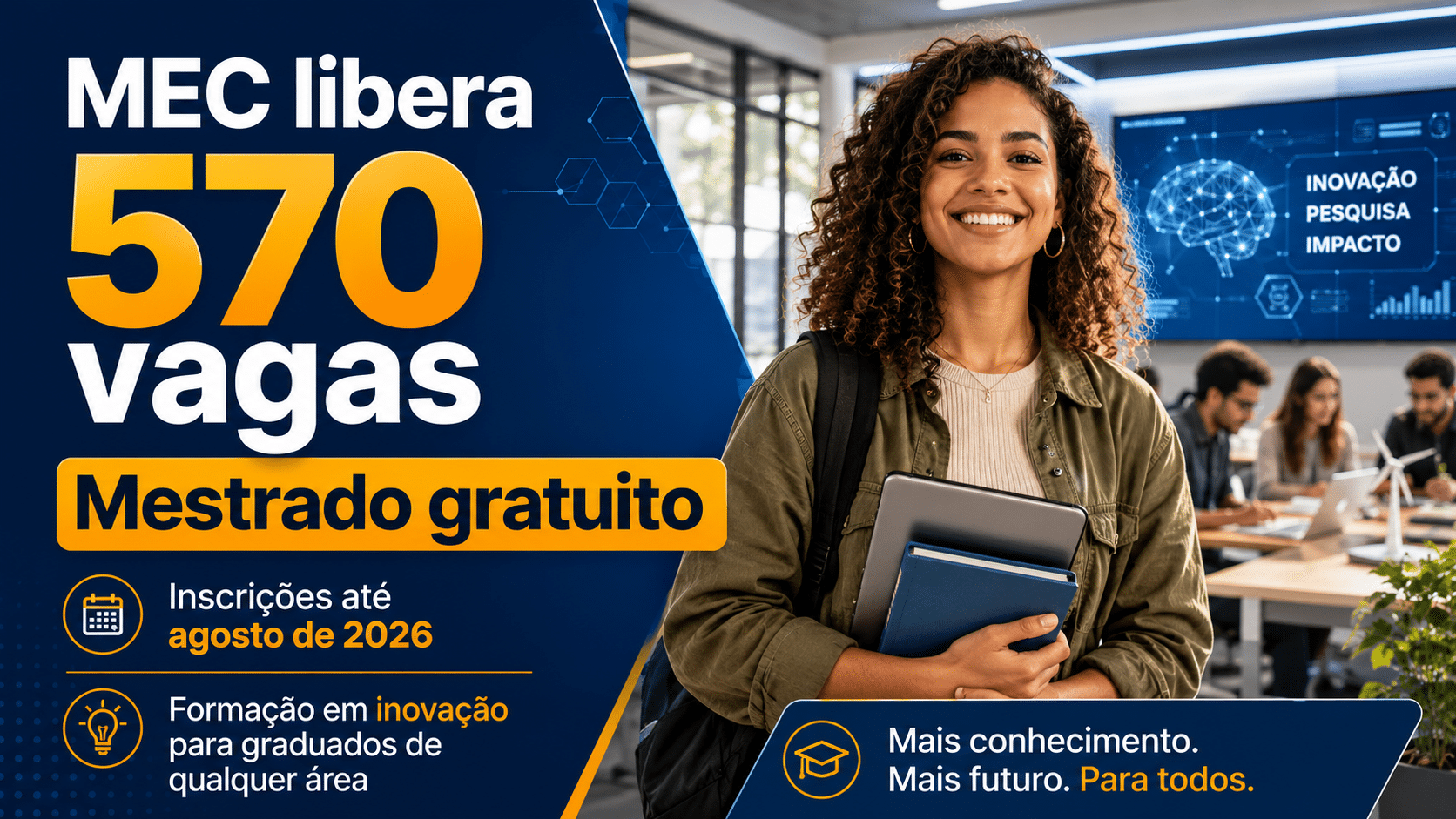 MEC libera 570 vagas em mestrado gratuito com inscrições até agosto de 2026 e oportunidade de formação em inovação para graduados de qualquer área