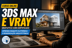 Imagem editorial sobre Cursa libera curso online gratuito de 3ds Max e Vray com certificado e 9 horas de conteúdo para quem quer aprender maquete