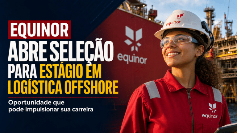 Equinor abre inscrições para estágio em logística offshore com bolsa de R$ 1.875 e benefícios que podem transformar sua carreira profissional