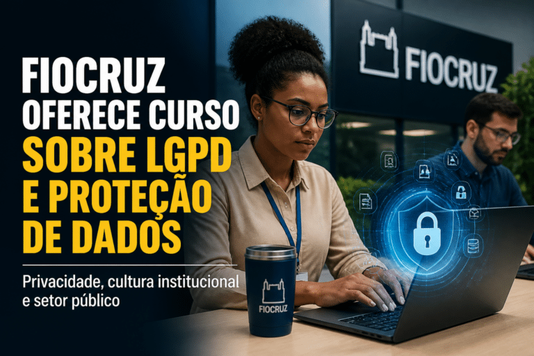 Imagem editorial sobre Fiocruz abre curso introdutório sobre LGPD e proteção de dados pessoais com foco no setor público e na cultura institucional de