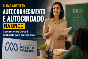 Imagem editorial sobre Fundação Roberto Marinho abre curso gratuito sobre Autoconhecimento e Autocuidado na BNCC e detalha objetivos da Competência Geral