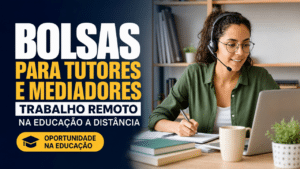 Instituições de ensino oferecem bolsas de até R$ 1.500 para tutores e mediadores EaD e garantem oportunidades de trabalho remoto em educação a distância