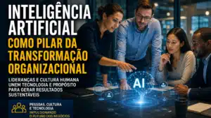 Inteligência Artificial como Pilar na Transformação Organizacional