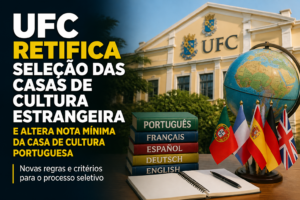 Imagem editorial sobre UFC retifica seleção das Casas de Cultura Estrangeira para o semestre 2026.2 e altera nota mínima da Casa de Cultura Portuguesa em